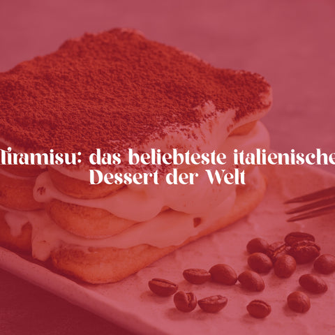 Tiramisu: das beliebteste italienische Dessert der Welt